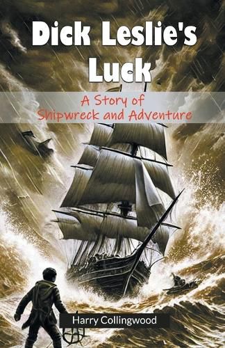 Cover image for Dick Leslie's Luck A Story of Shipwreck and Adventure