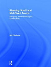 Cover image for Planning Small and Mid-Sized Towns: Designing and Retrofitting for Sustainability