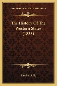 Cover image for The History of the Western States (1833)