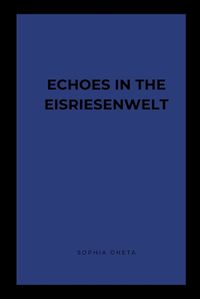 Cover image for Echoes in the Eisriesenwelt