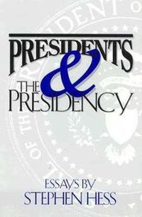 Cover image for Presidents & the Presidency: Essays by Stephen Hess