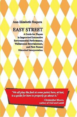 Cover image for Easy Street: A Guide for Players in Improvised Interactive Environmental Performance, Walkaround Entertainment, and First-Person Historical Interpretation