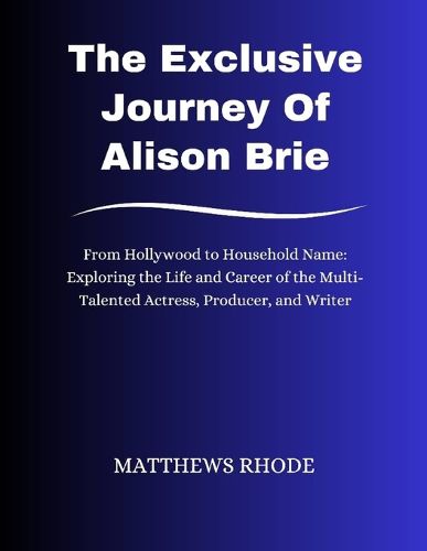 The Exclusive Journey Of Alison Brie