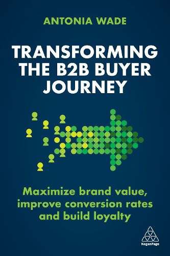 Cover image for Transforming the B2B Customer Journey: Increase Leads, Maximize Conversion Rates and Build Loyalty