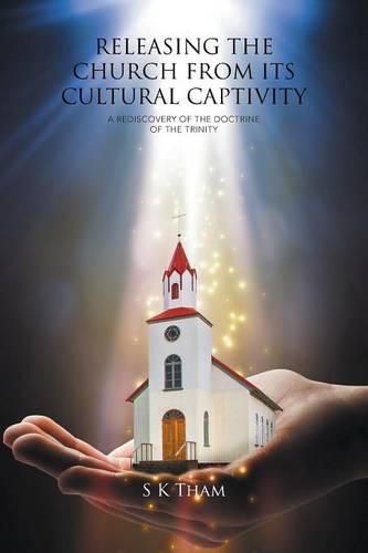 Cover image for Releasing the Church from Its Cultural Captivity: A Rediscovery of the Doctrine of the Trinity