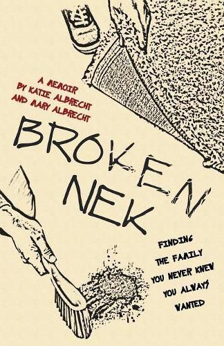 Cover image for Broken Nek: Finding the family you never knew you always wanted