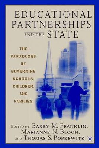 Educational Partnerships and the State: The Paradoxes of Governing Schools, Children, and Families