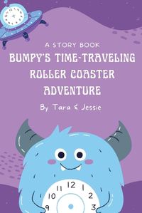 Cover image for Bumpy's Time-Traveling Roller Coaster Adventure