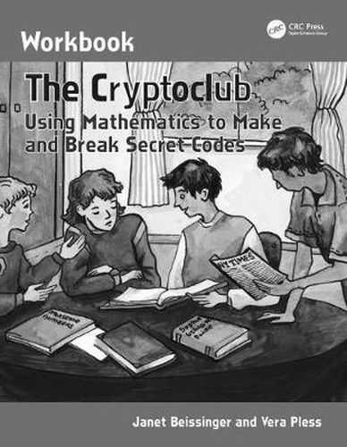 Cover image for The Cryptoclub Workbook: Using Mathematics to Make and Break Secret Codes