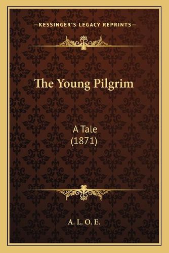 The Young Pilgrim: A Tale (1871)