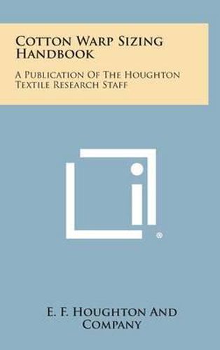 Cover image for Cotton Warp Sizing Handbook: A Publication of the Houghton Textile Research Staff