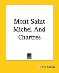 Cover image for Mont Saint Michel And Chartres