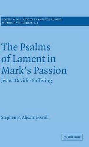 Cover image for The Psalms of Lament in Mark's Passion: Jesus' Davidic Suffering