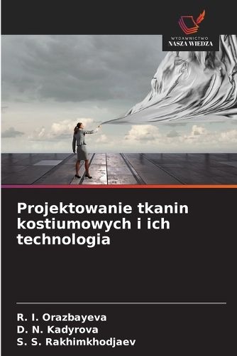 Cover image for Projektowanie tkanin kostiumowych i ich technologia