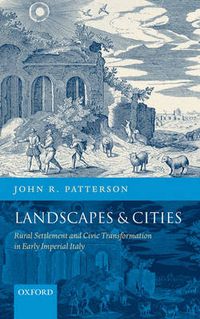 Cover image for Landscapes and Cities: Rural Settlement and Civic Transformation in Early Imperial Italy