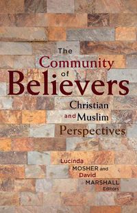 Cover image for The Community of Believers: Christian and Muslim Perspectives