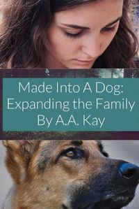 Cover image for Made Into a Dog: Expanding the Family