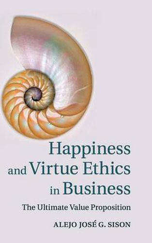 Cover image for Happiness and Virtue Ethics in Business: The Ultimate Value Proposition