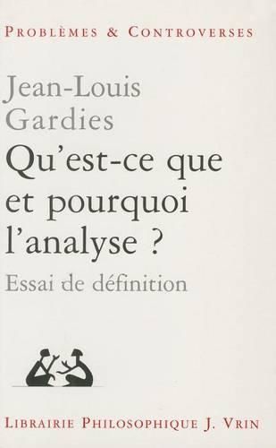 Qu'est-Ce Que Et Pourquoi l'Analyse?: Essai de Definition