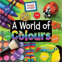 Cover image for A World of Colours: First Words and Pictures