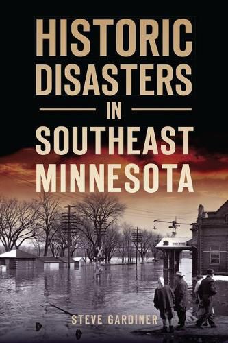 Cover image for Historic Disasters in Southeast Minnesota