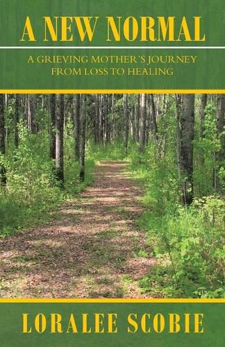 Cover image for A New Normal: A Grieving Mother's Journey from Loss to Healing