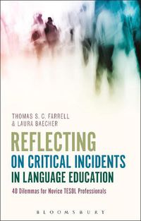 Cover image for Reflecting on Critical Incidents in Language Education: 40 Dilemmas For Novice TESOL Professionals