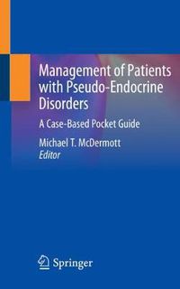 Cover image for Management of Patients with Pseudo-Endocrine Disorders: A Case-Based Pocket Guide