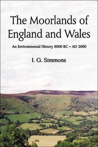 Cover image for The Moorlands of England and Wales: An Environmental History 8, 000 BC-AD 2, 000