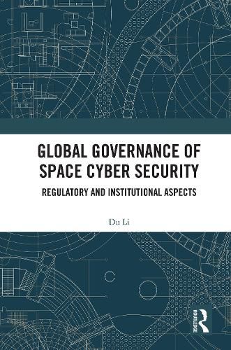 Cover image for Global Governance of Space Cyber Security