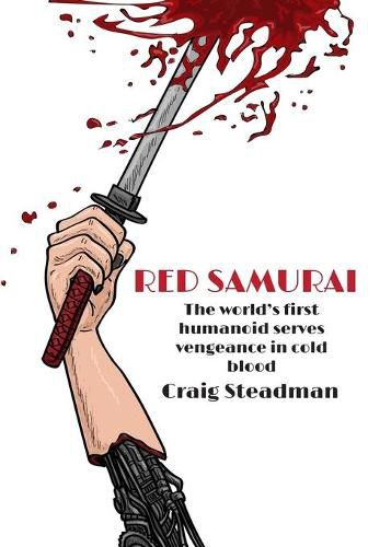 Cover image for Red Samurai: The world's first humanoid serves vengeance in cold blood