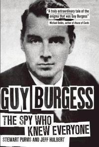 Cover image for Guy Burgess: The Spy Who Knew Everyone