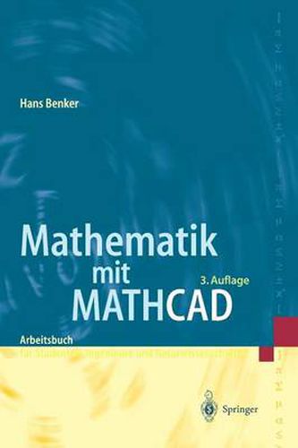 Cover image for Mathematik Mit MathCAD: Arbeitsbuch Fur Studierende, Ingenieure Und Naturwissenschaftler