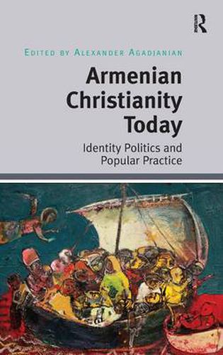 Cover image for Armenian Christianity Today: Identity Politics and Popular Practice