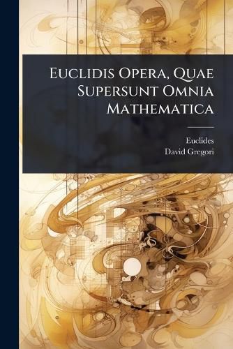 Cover image for Euclidis Opera, Quae Supersunt Omnia Mathematica