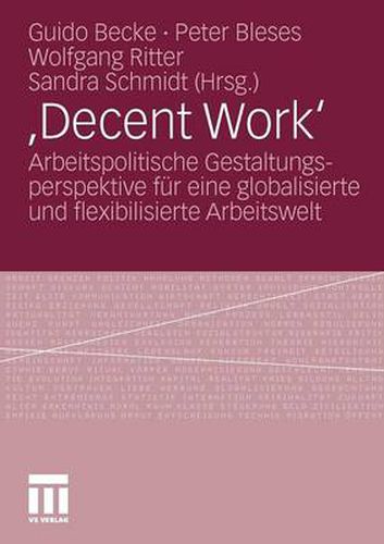 Cover image for , Decent Work': Arbeitspolitische Gestaltungsperspektive Fur Eine Globalisierte Und Flexibilisierte Arbeitswelt