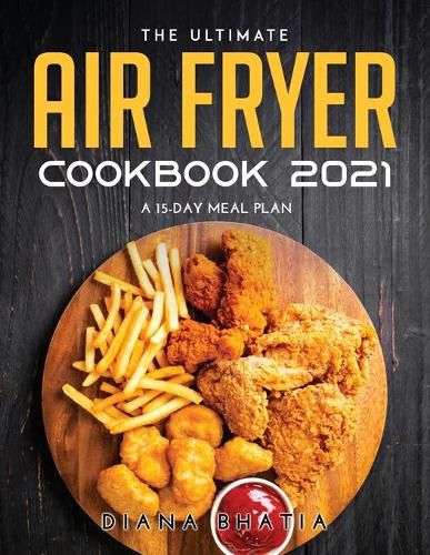 Cover image for The Ultimate Air Fryer Cookbook 2021: A 15-Day Meal Plan