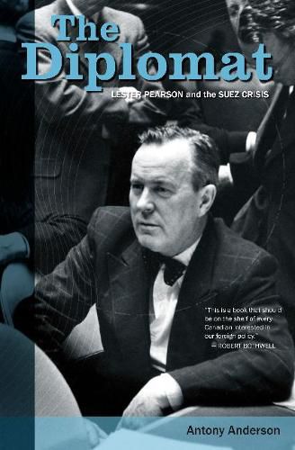 Cover image for The Diplomat: Lester Pearson and the Suez Crisis
