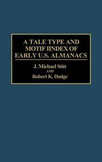 Cover image for A Tale Type and Motif Index of Early U.S. Almanacs