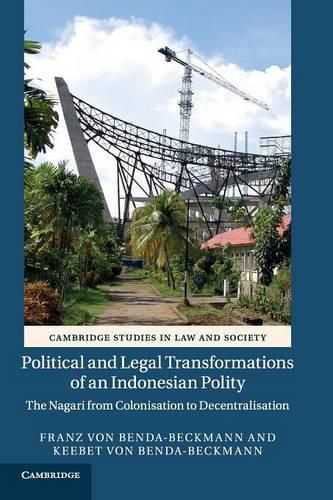 Political and Legal Transformations of an Indonesian Polity: The Nagari from Colonisation to Decentralisation