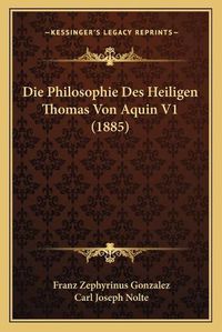 Cover image for Die Philosophie Des Heiligen Thomas Von Aquin V1 (1885)
