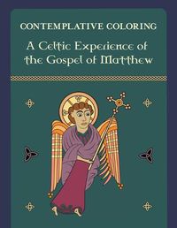 Cover image for A Celtic Experience of the Gospel of Matthew (Contemplative Coloring)