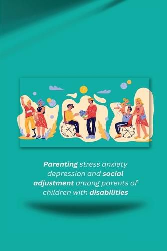 Cover image for Parenting stress anxiety depression and social adjustment among parents of children with disabilities