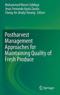 Cover image for Postharvest Management Approaches for Maintaining Quality of Fresh Produce