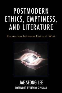Cover image for Postmodern Ethics, Emptiness, and Literature: Encounters between East and West