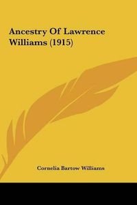 Cover image for Ancestry of Lawrence Williams (1915)