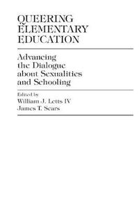 Cover image for Queering Elementary Education: Advancing the Dialogue about Sexualities and Schooling