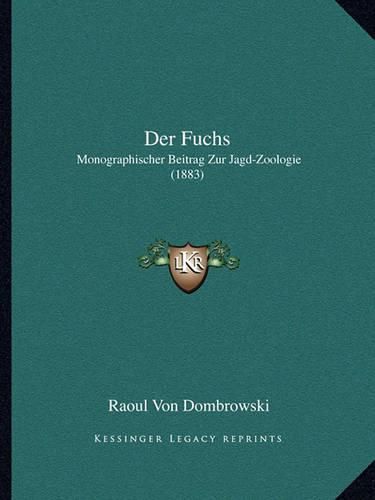 Der Fuchs: Monographischer Beitrag Zur Jagd-Zoologie (1883)