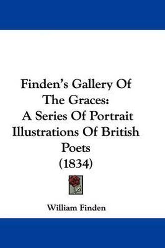 Cover image for Finden's Gallery Of The Graces: A Series Of Portrait Illustrations Of British Poets (1834)