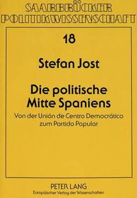 Cover image for Die Politische Mitte Spaniens: Von Der Union de Centro Democratico Zum Partido Popular